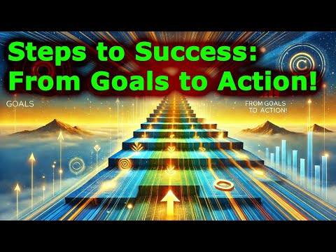 Steps to Success: From Goals to Action!