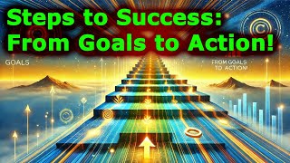 Steps to Success: From Goals to Action!