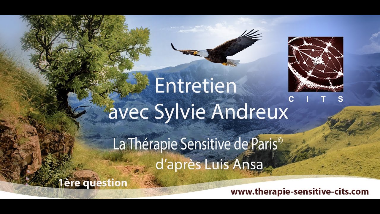 CITS - Entretien avec Sylvie Andreux, La Thérapie Sensitive de Paris©, d'après Luis Ansa