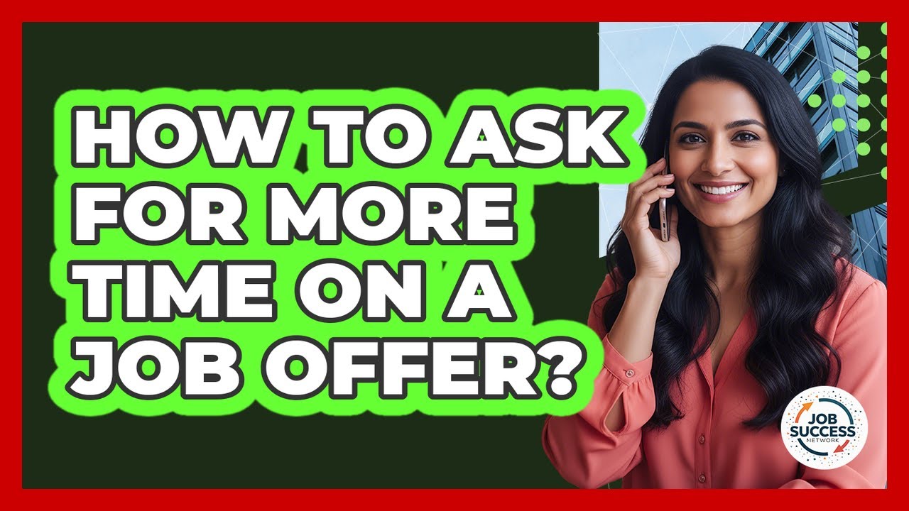 How To Ask For More Time On A Job Offer?