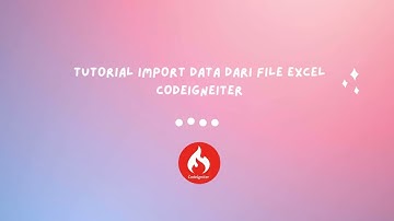 Tutorial Import Data dari File Excel ke Database Codeigneiter