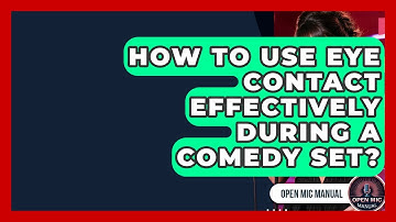 How To Use Eye Contact Effectively During A Comedy Set? - Open Mic Manual