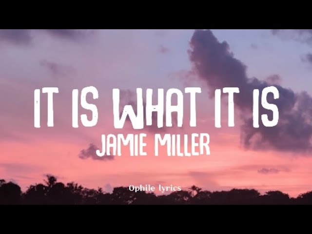 Jamie Miller - It Is What It Is (Lyrics) 