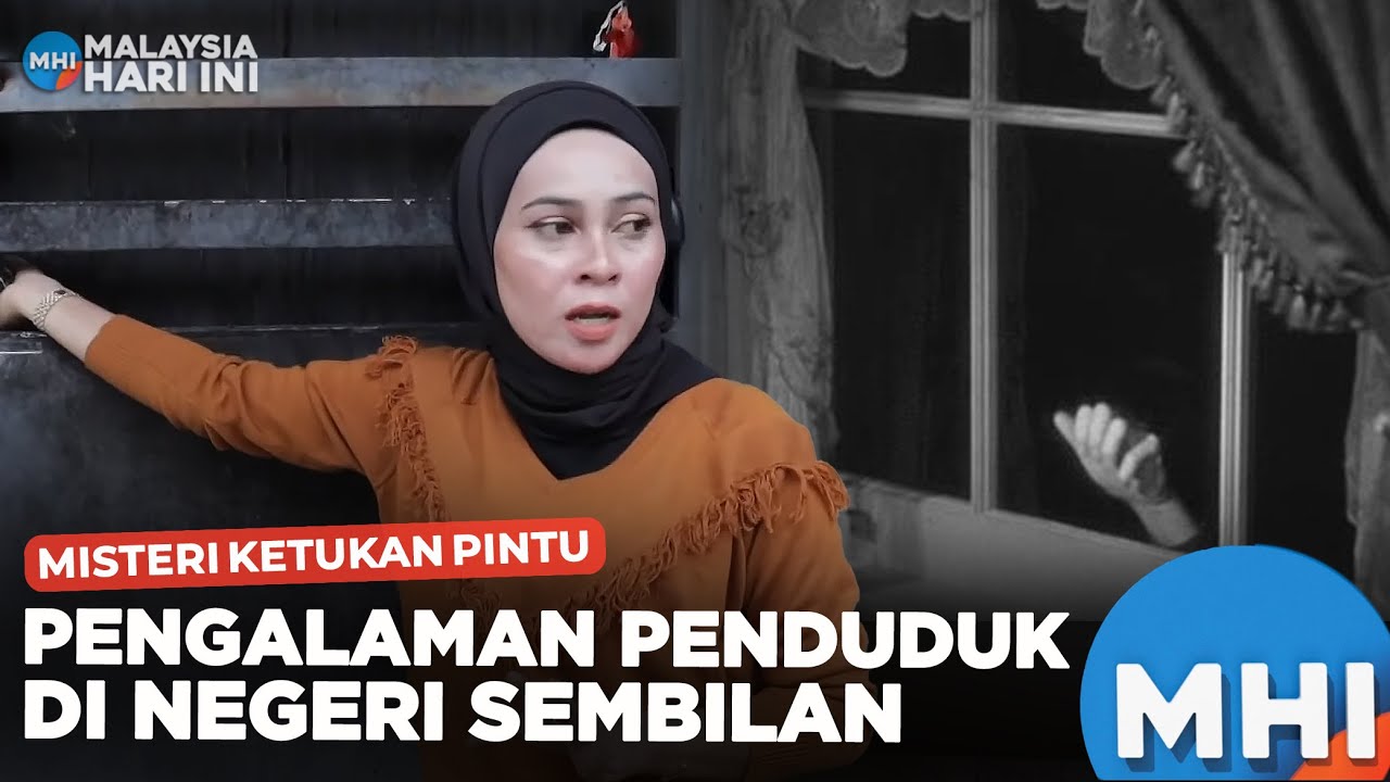 Misteri Ketukan Pintu: Pengalaman Penduduk Di Negeri Sembilan | MHI (19 Jan 2024)