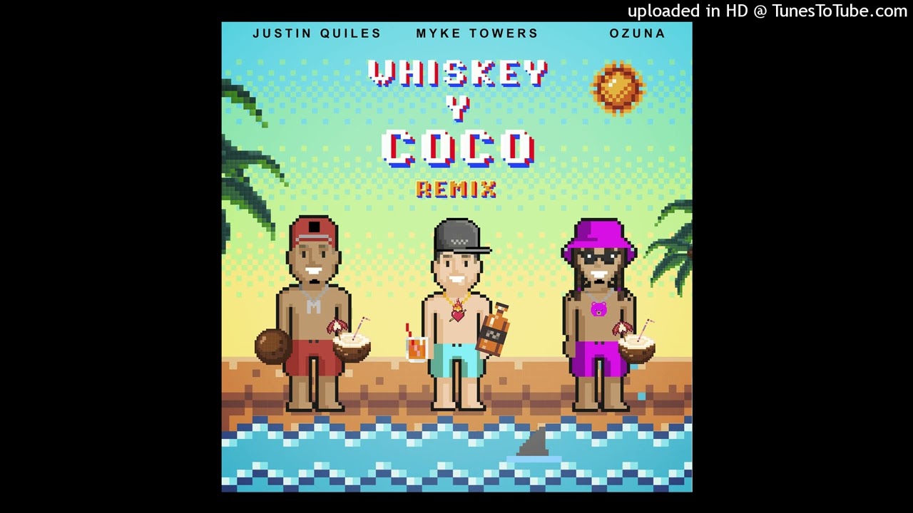 Whiskey y Coco (Full Version) Remix Justin Quiles (Ft. Myke Towers Y Ozuna)