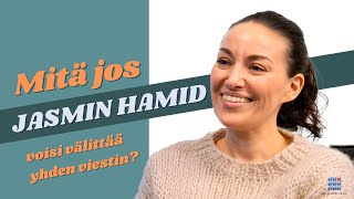 Mitä jos Jasmin Hamid voisi välittää yhden viestin? Jalmafi X Speakersforum