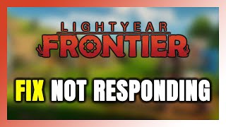 How to FIX Lightyear Frontier Not Responding!