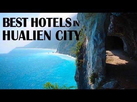 Best Hotel and Resorts in Hualien City, Taiwan