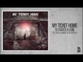 My Ticket Home - The Truth Changes If We Both Lie