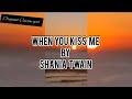 WHEN YOU KISS ME BY SHANIA TWAIN  CREATED BY CEEVIEW GIRL