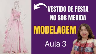 VESTIDO DE FESTA NO SOB MEDIDA.  MODELAGEM / AULA 3
