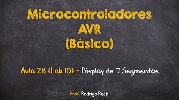 Curso de AVR Básico #28 (Lab10) - Acionando display de 7 segmentos