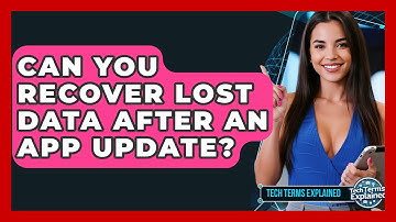 Can You Recover Lost Data After An App Update? - Tech Terms Explained
