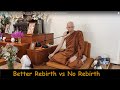 Better rebirth vs no rebirth  ajahn dhammasiha  dhammagiri  dhamma talk on buddhism