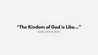 The Kindom of God is Like… - July 26th, 2026