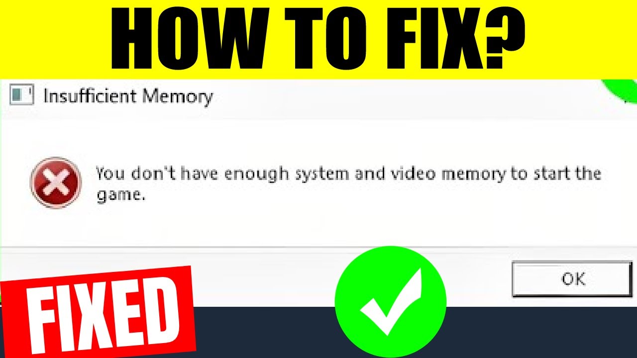 How To Fix "You don't have enough system and video memory to start game ...