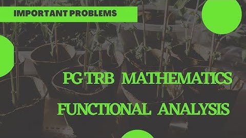 PG TRB/MATHEMATICS/FUNCTIONAL ANALYSIS PROBLEM