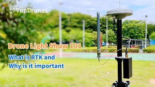 What is RTK and why is it important | Vimdrones Drone Light Show 101