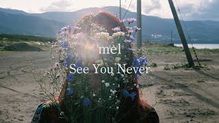 mel - See You Never