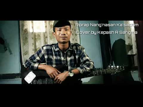 Riprap Nangnasan kasaachim old cover by Kepash R Sangma