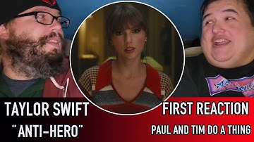 Taylor Swift "Anti-Hero" (First Reaction) - Paul And Tim Do A Thing
