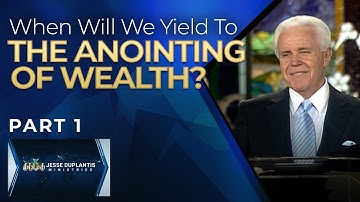 When Will We Yield To The Anointing Of Wealth? Part 1 | Jesse Duplantis