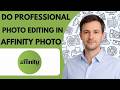 How to do professional photo editing in Affinity Photo full guide 2026