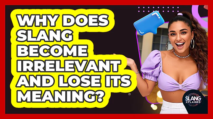 Why Does Slang Become Irrelevant And Lose Its Meaning? - SlangXplained