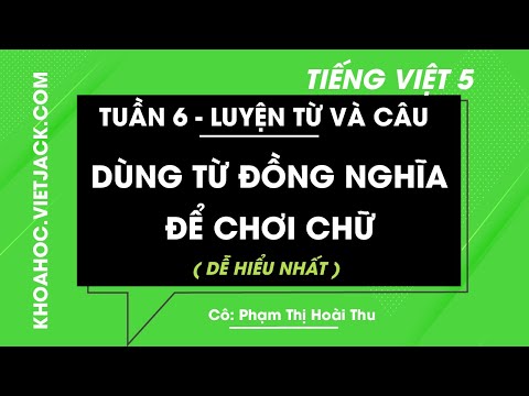 Video Luyện từ và câu Dùng từ đồng nghĩa để chơi chữ - Tuần... - youtube