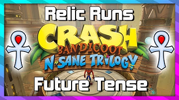 Relic Runs - Future Tense - Platinum Relic Guide - Crash 3 N.Sane Trilogy