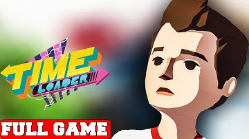 Time Loader Full Game Gameplay Walkthrough No Commentary (PC 2K)