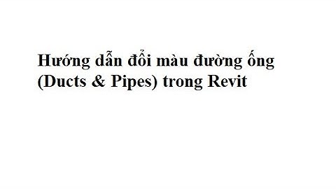 Thay đổi màu đường ống (duct & pipe) trong view Revit