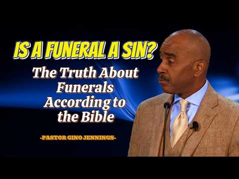 Is a Funeral a Sin? | What Does the Bible Really Say About Funerals? -Pastor Gino Jennings