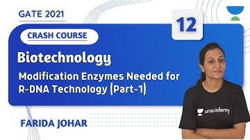 05:00 PM - GATE 2021 | Biotechnology by Farida Johar | Modification Enzymes for R-DNA Technology