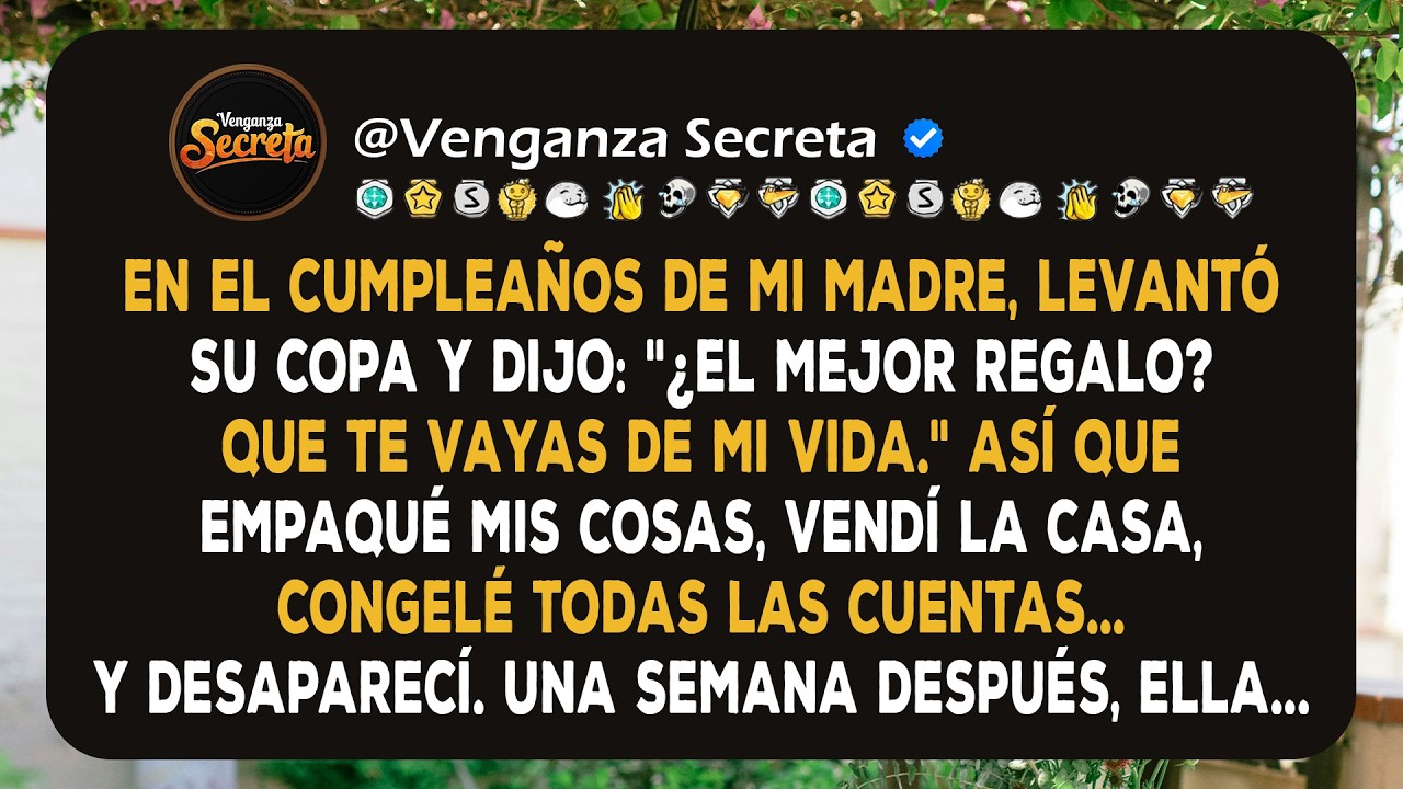 En el Cumpleaños de Mi Madre, Ella Dijo que el Mejor Regalo Sería si me Marchara de Su Vida. Así que