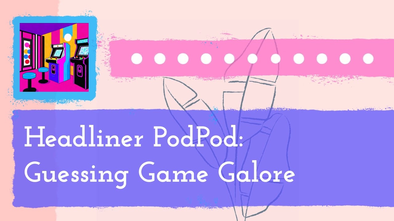 Headliner PodPod: Guessing Game Galore | The Headliner Podcast: Discovery and Marketing