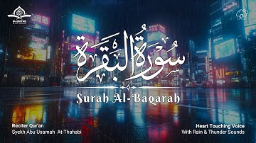 Juz 1 Surah Al Baqarah سورة البقرة - Abu Usamah At-Thahabi | Heart Touching Voice with Rain ⛈️⛈️