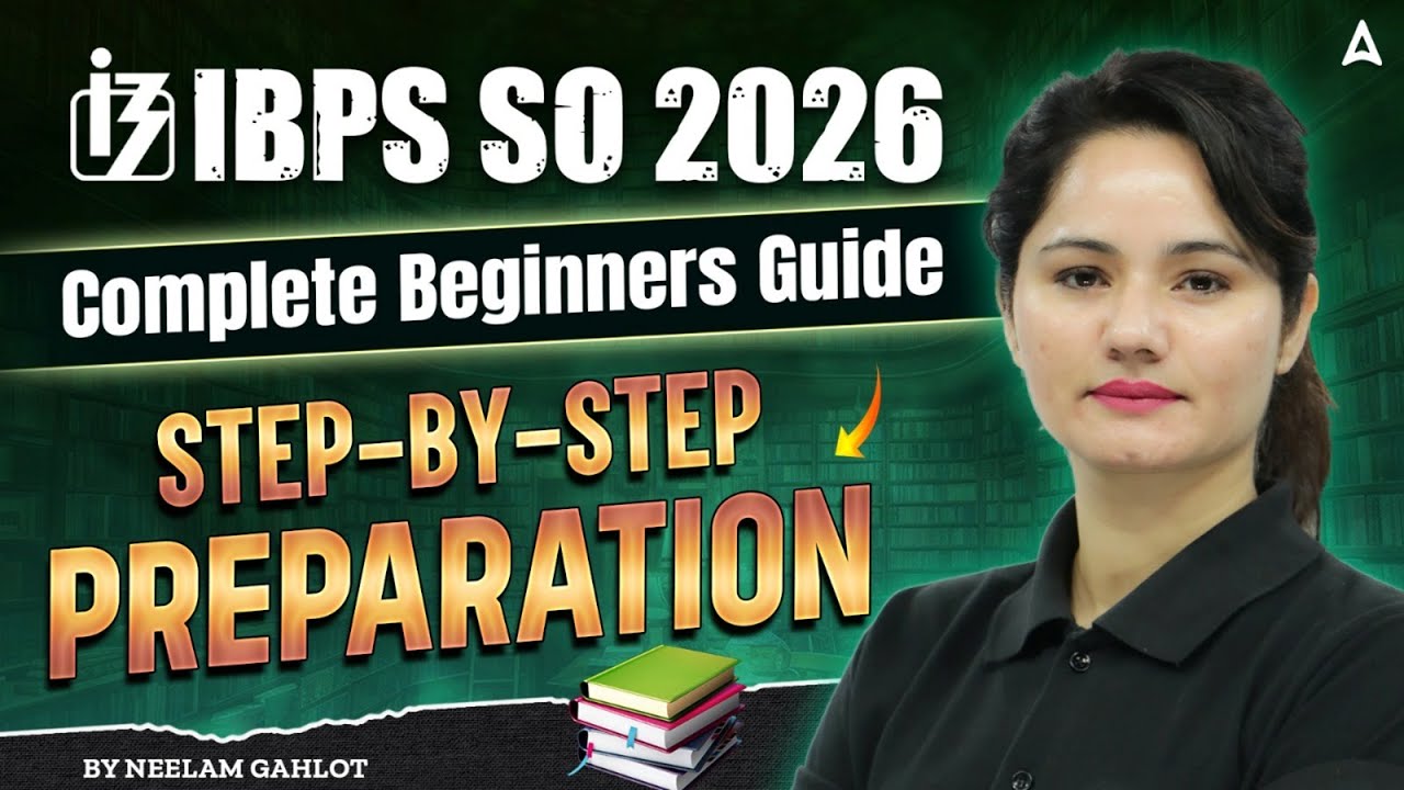 IBPS SO 2026 Complete Beginner’s Guide | IBPS SO Preparation Strategy | By Neelam Gahlot