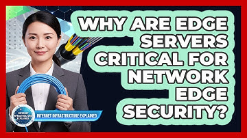 Why Are Edge Servers Critical For Network Edge Security?
