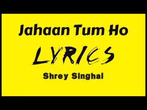 jahaan-tum-ho-lyrics-shrey-singhal