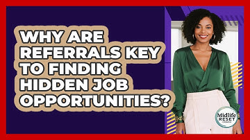 Why Are Referrals Key To Finding Hidden Job Opportunities? - Midlife Reset Coach