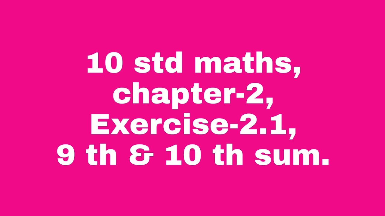 10 std maths, chapter -2, Exercise -2.1 , 9 th & 10 th sum. - YouTube