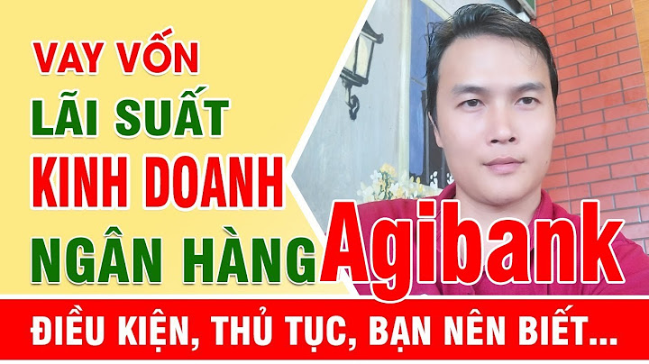 Vay thế chấp ngân hàng agribank lãi suất bao nhiêu năm 2024