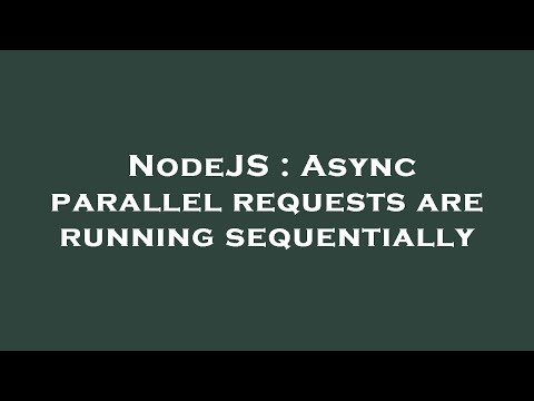 NodeJS : Async parallel requests are running sequentially