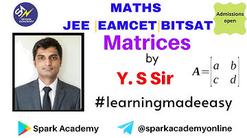 Matrices Basics for JEE|BITSAT|EAMCET|NDA and other competitive exams by YS Sir|Spark Academy