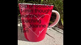 Emotional Self Regulation - (SoS) Sip of Solace: 1-minute Thought Leadership Tip from Joanne Z. Tan