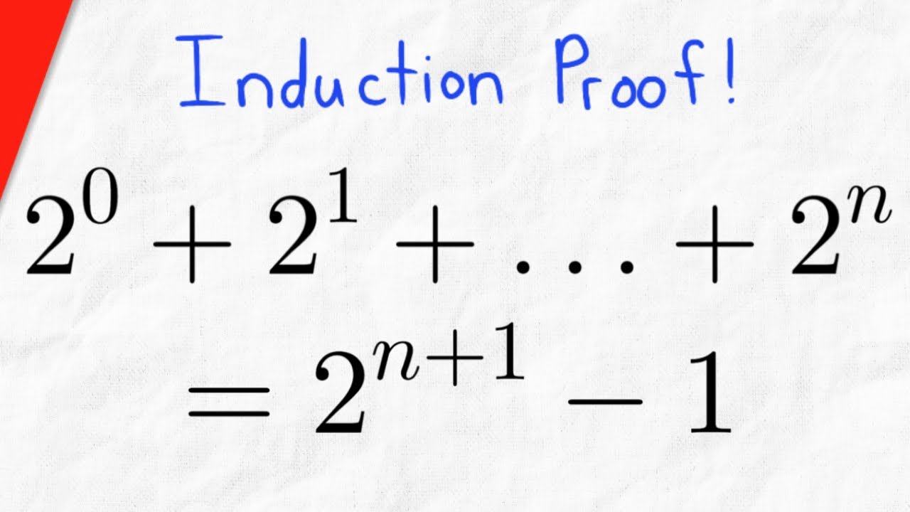Induction Proof For Sum Of First N Powers Of 2 2 0 2 1 2 N 2 N 1 1 Youtube