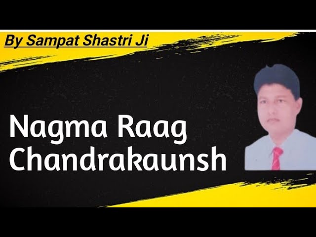 Nagma Raag Chandrakaunsh By Sampat Shastri Ji class=