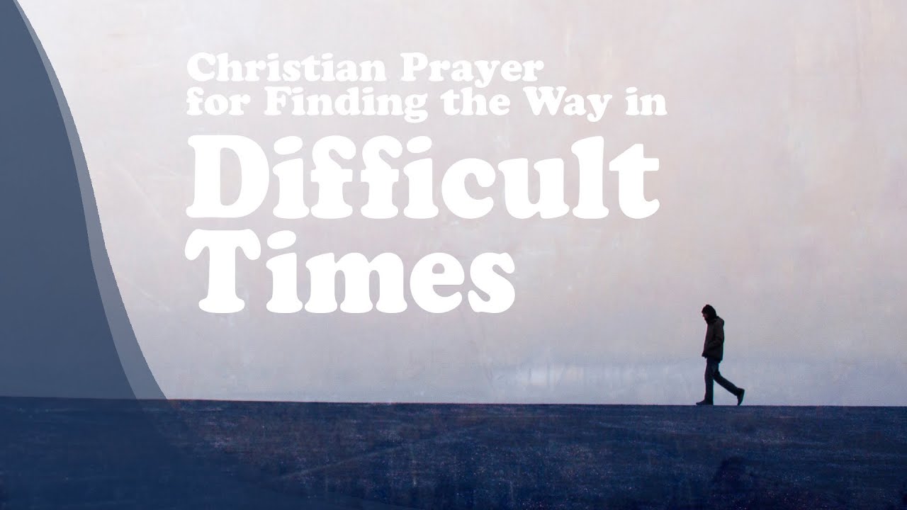 Christian Prayer for Finding the Way in Difficult Times - YouTube