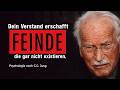 „Dein Verstand erschafft Feinde, die nicht existieren – aber du glaubst an sie.“ – Carl Jung